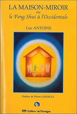La maison miroir ou le feng-shui à l'occidentale