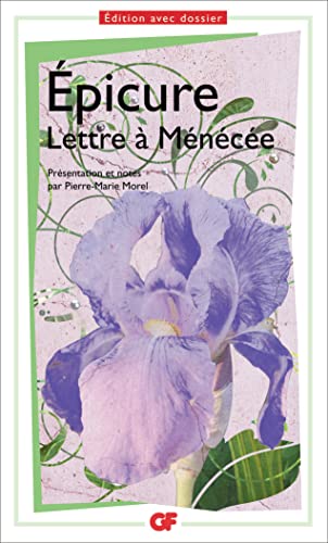 Flammarion - Lettre à Ménécée - Epicure - Texte integral - Edition avec dossier