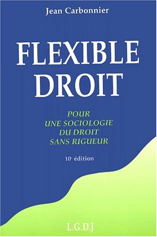 Flexible droit : pour une sociologie du droit sans rigueur