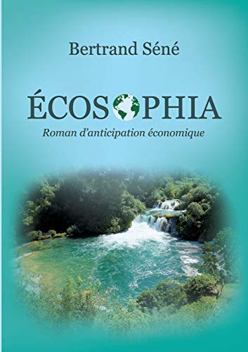 Ecosophia: Roman d'anticipation économique