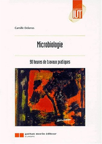 MICROBIOLOGIE 90 HEURES DE TRAVAUX PRATIQUES. Enseignement commun et préparatoire à Génie de l'environnement