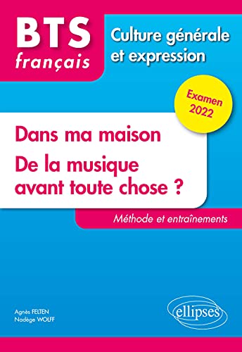 BTS français Culture générale et expression: Dans ma maison ; De la musique avant toute chose ? Méthode et entraînements