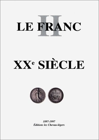 Le Franc: Tome 2, Argus des monnaies françaises XXe siècle