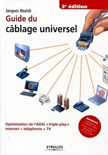 Guide du câblage universel: Optimisation de l'ADSL "triple play" Internet + téléphonie + TV