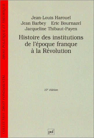 Histoire des institutions de l'époque franque à la Révolution