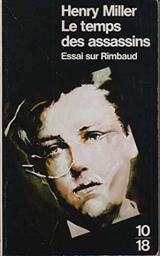 Le Temps des assassins: Essai sur Rimbaud