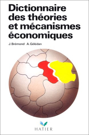 DICTIONNAIRE DES THEORIES ET MECANISMES ECONOMIQUES. 2ème édition 1996