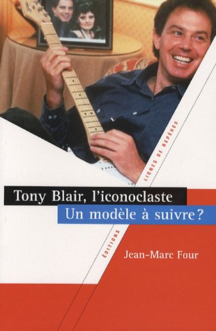 Tony Blair, l'iconoclaste
