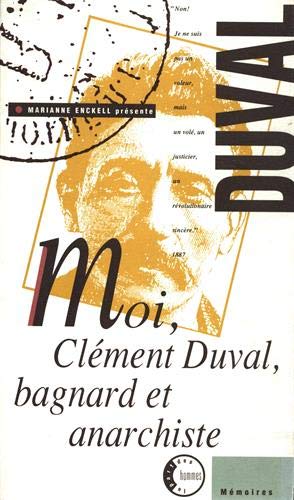 Moi Clément Duval : bagnard et anarchiste