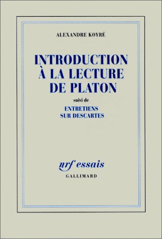 Introduction à la lecture de Platon suivi de Entretiens sur Descartes