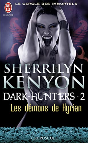 Le cercle des immortels - Dark-Hunters, 2 : Les démons de Kyrian
