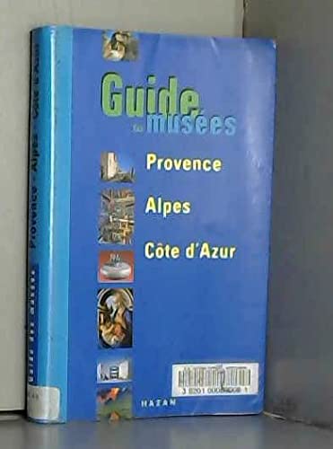 Provence, Alpes, Côte-d'Azur: Guide des musées