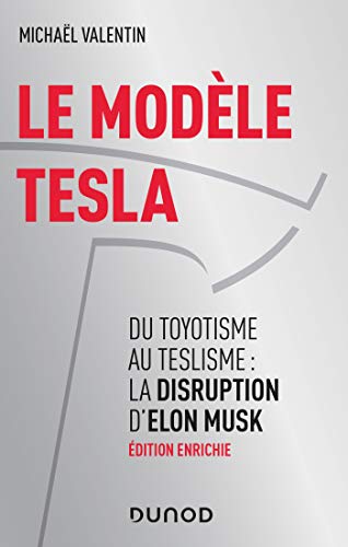 Le modèle Tesla - 2e éd. - Du toyotisme au teslisme : la disruption d'Elon Musk: Du toyotisme au teslisme : la disruption d'Elon Musk