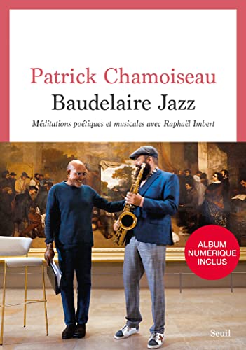 Baudelaire Jazz ((Album inclus par QR Code)): Méditations poétiques et musicales avec Raphaël Imbert
