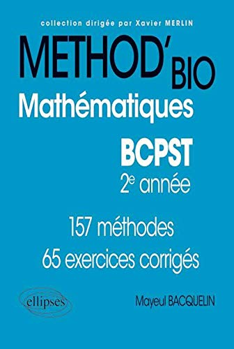 Méthod'Bio Mathématiques BCPST 2ème Année. 157 Méthodes 65 Exercices Corrigés