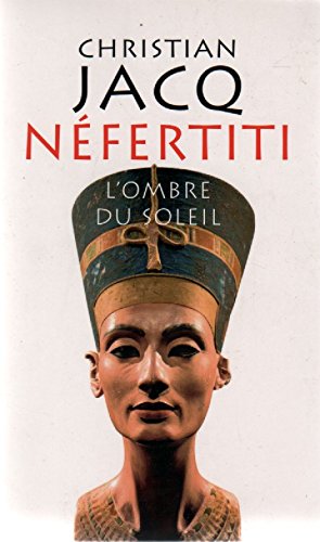 Néfertiti : l'ombre du soleil