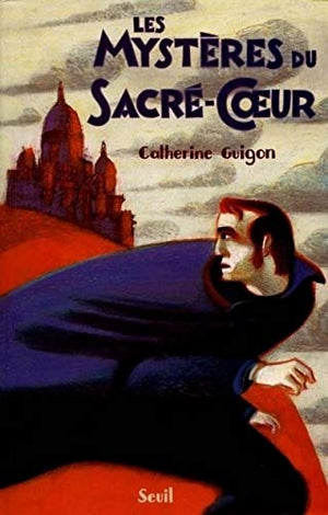 Les Mystères du Sacré-Coeur, t 1, tome 1: Les Vignes de la République