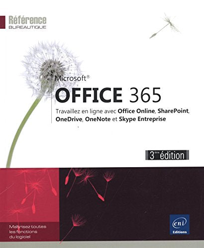 Office 365 - Travaillez en ligne avec Office Online, OneDrive, OneNote et Skype Entreprise (3e édition)