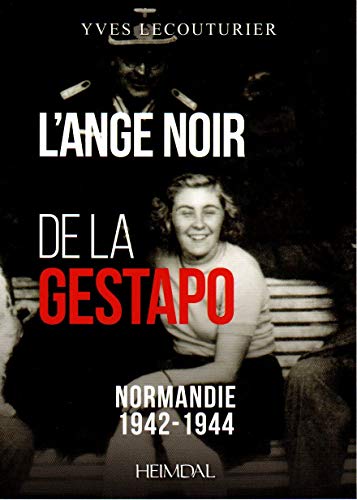L'ange noir de la Gestapo: Normandie, 1942-1944