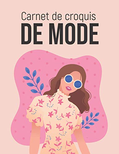 Carnet De Croquis De Mode: Cahier de dessin pour stylistes et jeunes créateurs de mode