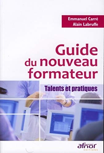Guide du nouveau formateur: Talents et pratiques