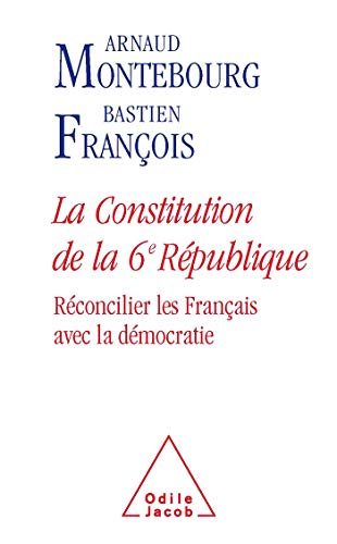 La Constitution de la 6e République: Réconcilier les Français avec la démocratie