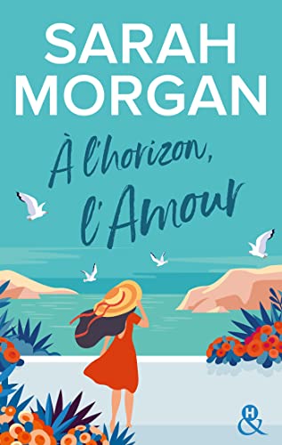 A l'horizon, l'amour: La nouvelle série feel-good de Sarah Morgan