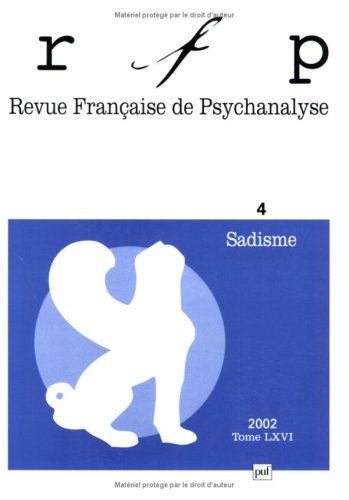 Revue française de psychanalyse, numéro 4 - 2002 : Sadisme