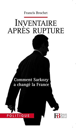 Inventaire après rupture: Comment Sarkozy a changé la France