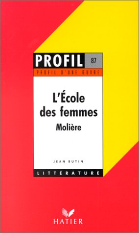 Profil d'une oeuvre : L'école des femmes, Molière