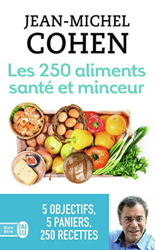 Les 250 aliments santé et minceur: … selon votre objectif : minceur, anticholestérol, antidiabète, antirhumatisme ou antioxydant !