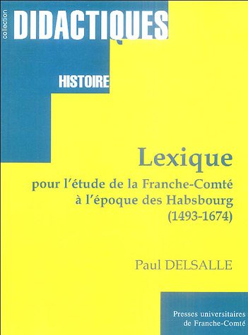Lexique pour l'étude de la Franche-Comté à l'époque des Habsbourg 1493-1674