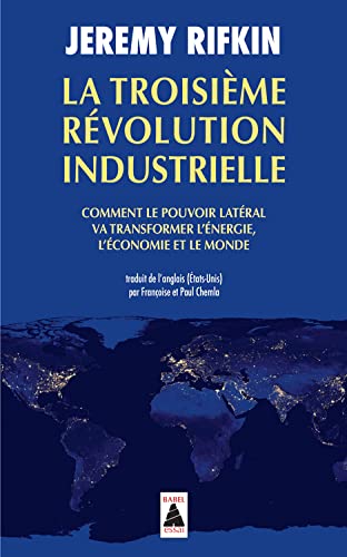 La Troisième Révolution industrielle: Comment le pouvoir latéral va transformer l'énergie, l'économie et le monde