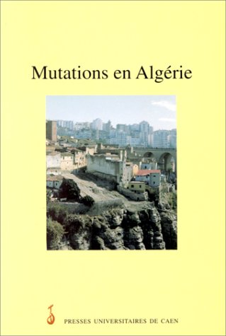 Mutations en Algérie. Essai de géographie sociale