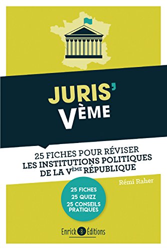Juris'Vème: 25 fiches pour réviser les institutions politiques de la Vème République