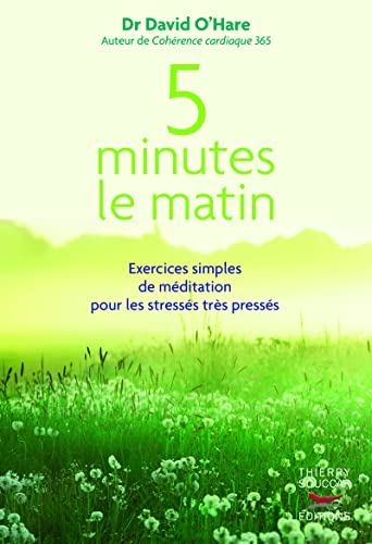 5 minutes le matin : Exercices simples de méditation pour les stressés très pressés