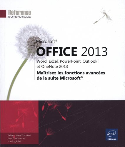 Microsoft® Office 2013 : Word, Excel, PowerPoint, Outlook et OneNote 2013 - Maîtrisez les fonctions avancées de la suite Microsoft®
