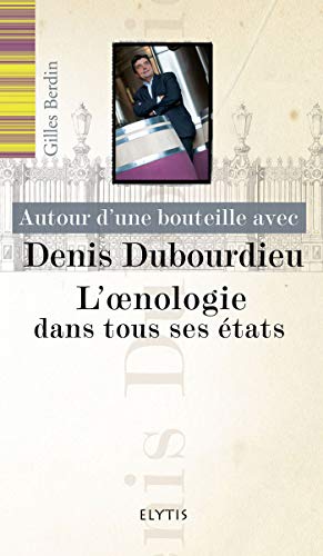 Autour d'une bouteille avec Denis Dubourdieu - L'Oenologie d
