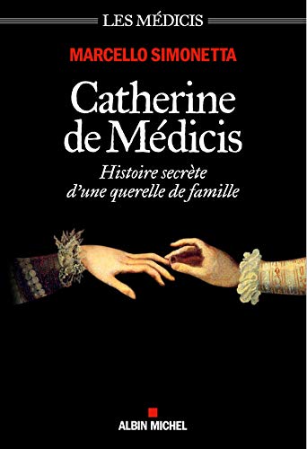 Catherine de Médicis: Histoire secrète d'une querelle de famille