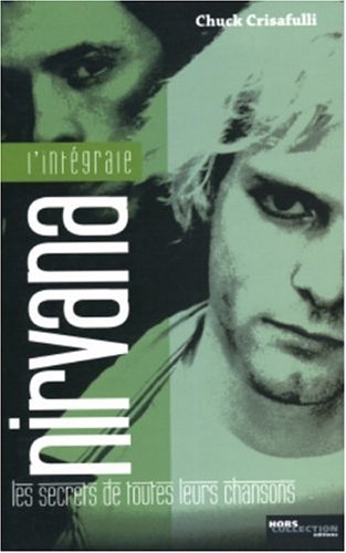 L'intégrale Nirvana: Les secrets de toutes leurs chansons