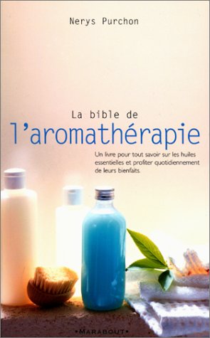 La bible de l'aromathérapie