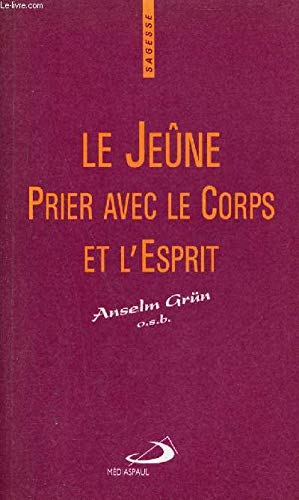 Le jeûne. Prier avec le corps et l'esprit