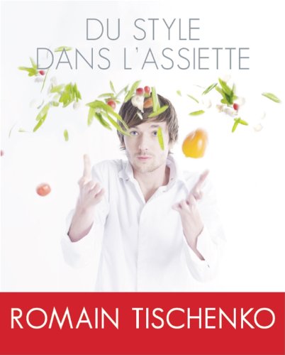 Romain Tischenko - Du style dans l'assiette