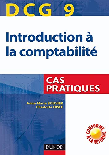 DCG 9 - Introduction à la comptabilité - 1re édition - Cas pratiques: Cas pratiques