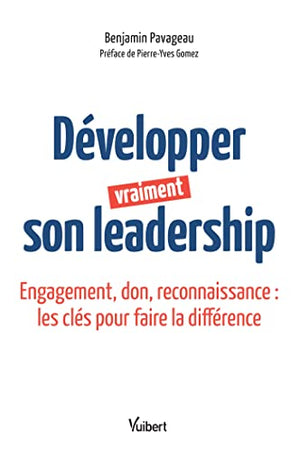 Développer vraiment son leadership