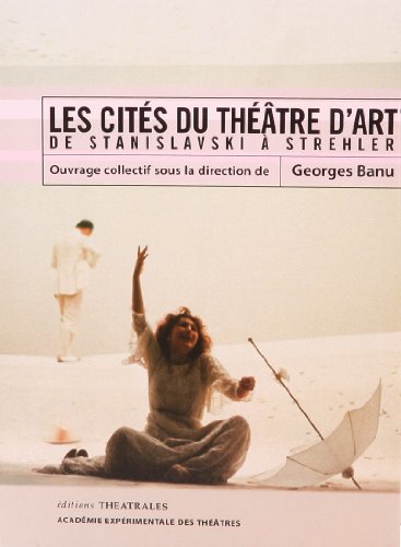 Les Cités du théâtre d'art de Stanislavski à Strehler