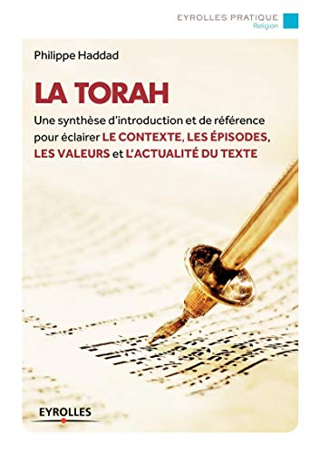 La Torah : Une synthèse d'introduction et de référence pour éclairer le contexte, les épisodes, les valeurs et l'actualité du texte