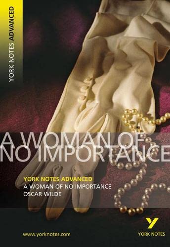 A Woman of No Importance: York Notes Advanced