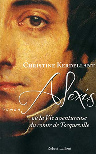 Alexis, ou la vie aventureuse du comte de Tocqueville