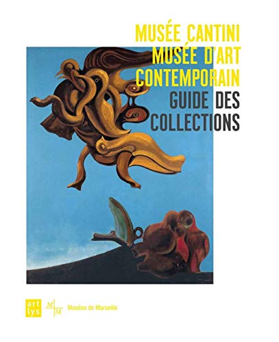 GUIDE DES COLLECTIONS MUSEE CANTINI - MUSEE D'ART CONTEMPORAIN